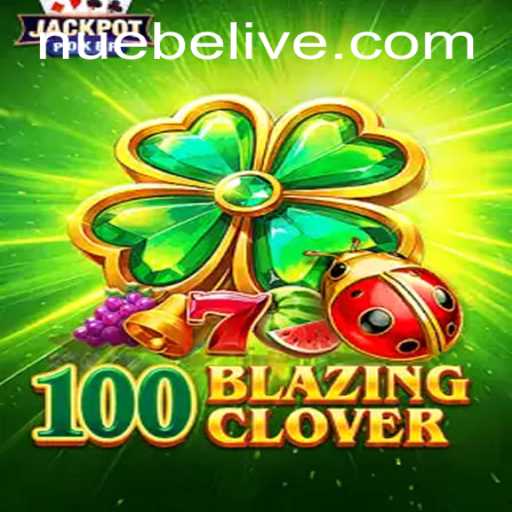 Exploring the World of 100BlazingClover: A Modern Gaming Marvel