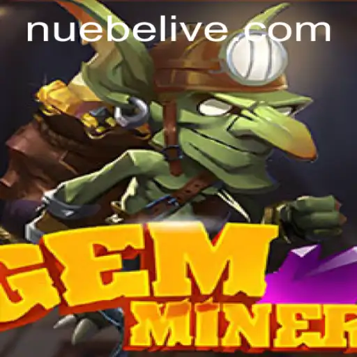 Explore the Thrilling World of GemMiner and NUEBE