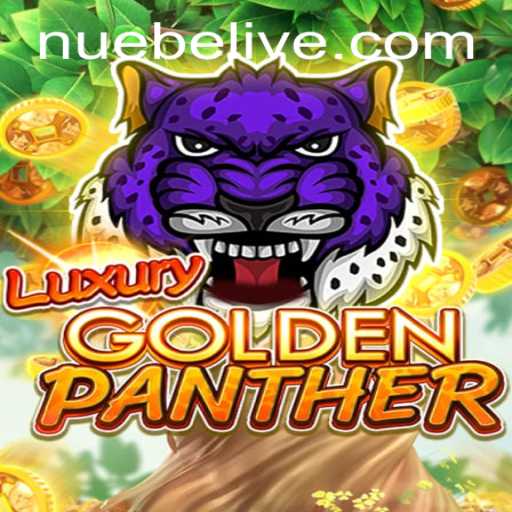 Discover the Excitement of LUXURYGOLDENPANTHER: A NUEBE Adventure